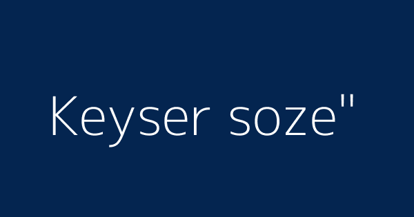 Keyser soze  Definitions & Meanings